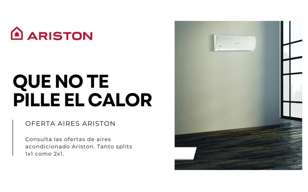 Refresca tu verano con la exclusiva oferta de aires acondicionados Ariston